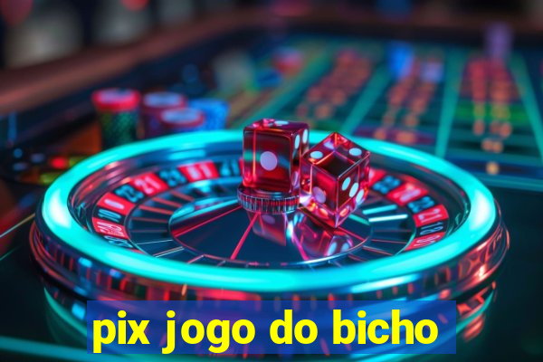 pix jogo do bicho